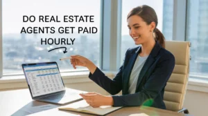 Do Real Estate Agents Get Paid Hourly